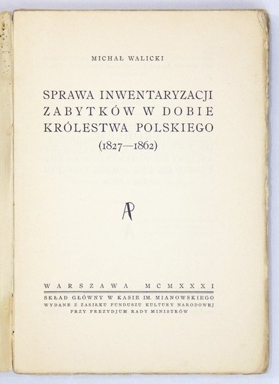 WALICKI Michał - Sprawa inwentaryzacji zabytków w dobie Królestwa Polskiego (1827-1862).