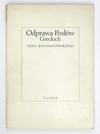 KOCHANOWSKI Jan - Odprawa posłów greckich.