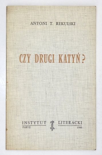[KULERSKI Wiktor]. Antoni L. Rekulski [pseud.]. - Czy drugi Katyń?