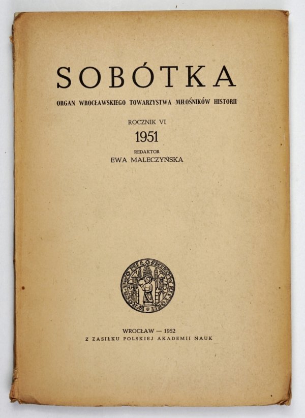 Sobótka. Organ Wrocławskiego Towarzystwa Miłośników Historii. Red. E. Maleczyńska. R.VI:1951