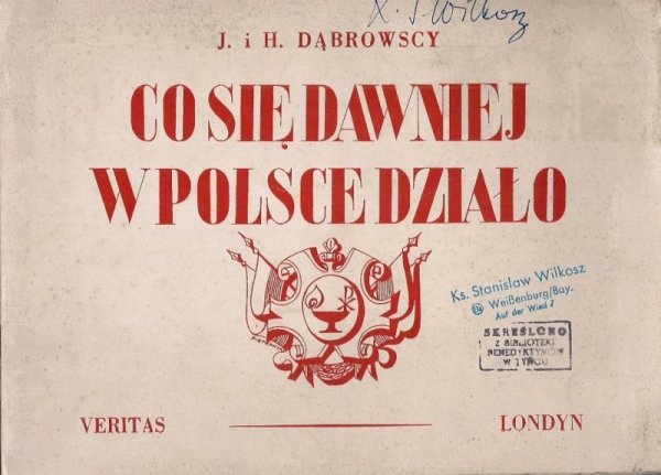 Dąbrowski J[an P.], Dąbrowska H[elena]  - Co się dawniej w Polsce działo. Obrazy z dziejów naszych. 