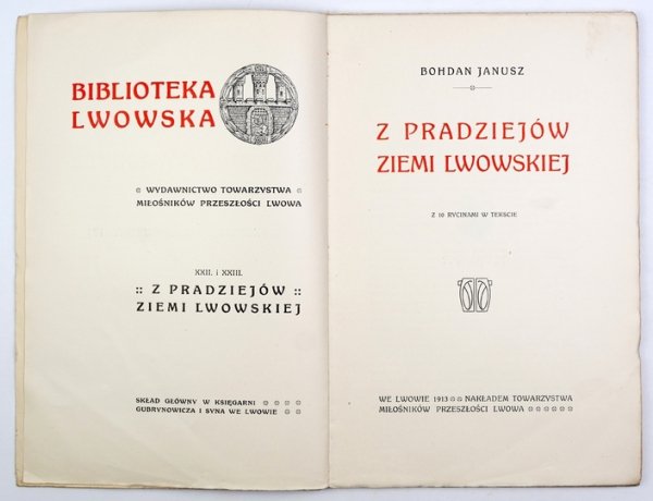 JANUSZ Bohdan - Z pradziejów Ziemi Lwowskiej. Z 10 ryc. w tekście.