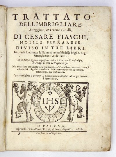[Hipologia, konie] FIASCHI Cesare - Trattato dell'imbrigliare, Atteggiare, &amp; Ferrare Caualli [...], diviso in tre libri, Ne'quali sono tutte le Figure a proposito delle Briglie, de gli Atteggiamenti, e de'Ferri. Et in questa Quinta impressione unito i