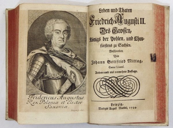 [FASSMANN David] - Das Glorwürdigste Leben und Thaten Friedrich Augusti, des Grossen, Königs in Pohlen und Churfürstens zu Sachsen, etc. etc. Mit aufrichtiger Feder in behöriger Historischer Ordnung beschrieben. Nebst gantz sonderbaren Nachrichten von der