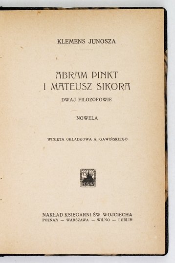 [SZANIAWSKI Klemens] Junosza Klemens [pseud.] - Abram Pinkt i Mateusz Sikora. Dwaj filozofowie. Nowela. Winieta okładkowa A. Gawińskiego