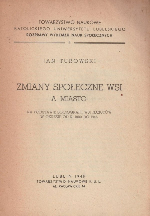 Turowski Jan - Zmiany społeczne wsi a miasto na podstawie socjografii wsi Nasutów w okresie od r. 1800 do 1946
