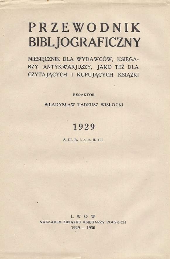 Przewodnik Bibljograficzny. Miesięcznik dla wydawców, księgarzy, antykwarjuszy, jako też dla czytających i kupujących książki. 1929.
