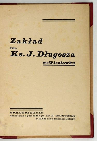 MASŁOWSKI K[arol] - Zakład im. Ks. J. Długosza we Włocławku. Sprawozdanie opracowane pod red. ... w XXII roku istnienia szkoły.