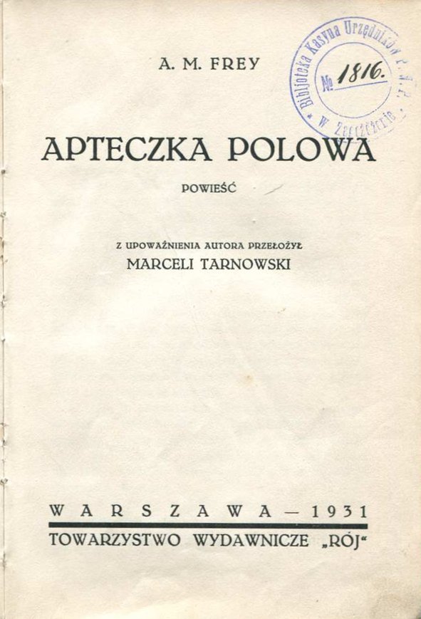 Frey A.M. - Apteczka polowa. Powieść. Z upoważnienia autora przełożył Marceli Tarnowski