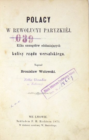 WOŁOWSKI Bronisław - Polacy w rewolucyi paryzkiej. Kilka szczegółów odsłaniających kulisy rządu wersalskiego.