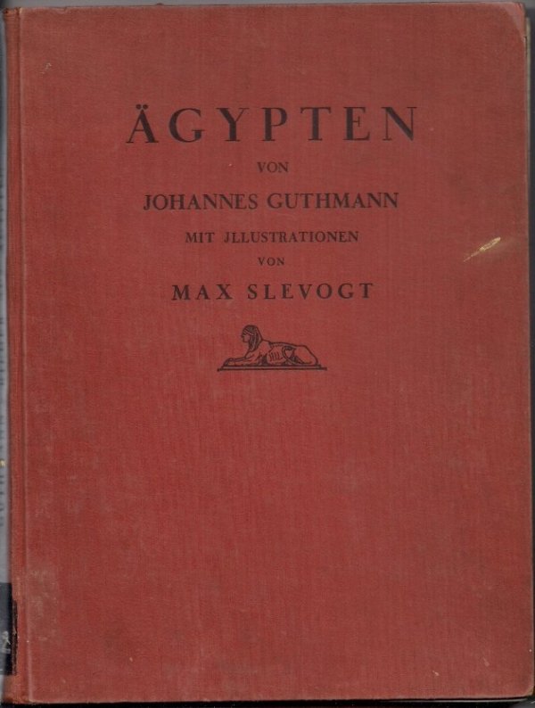 Guthmann Joahnnes - Bilder aus Ägypten. Aqarelle und Zechnungen von Max Slevogt. [Egipt]