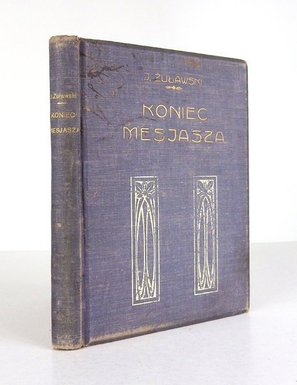 ŻUŁAWSKI Jerzy - Koniec Mesjasza. Dramat w IV aktach