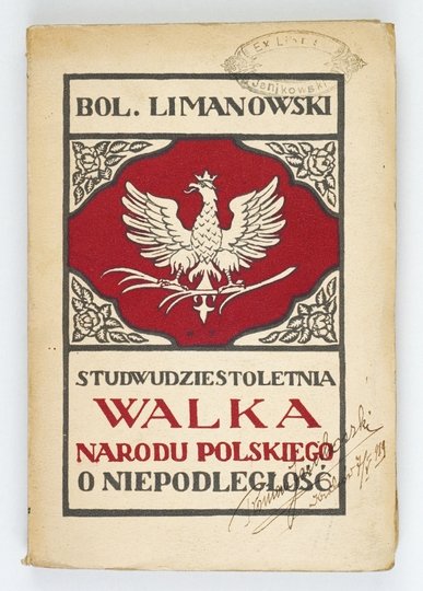 LIMANOWSKI Bolesław - Studwudziestoletnia walka narodu polskiego o niepodległość.