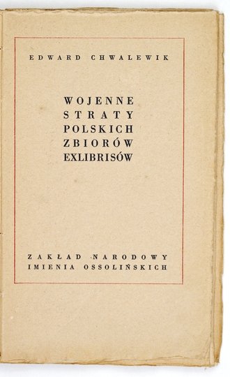 CHWALEWIK Edward - Wojenne straty polskich zbiorów ekslibrisów.