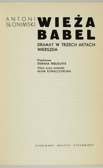 SŁONIMSKI Antoni - Wieża Babel. Dramat w trzech aktach wierszem. Przedm. Stefana Treugutta. Głosy prasy zestawiła Alina Kowalczykowa.
