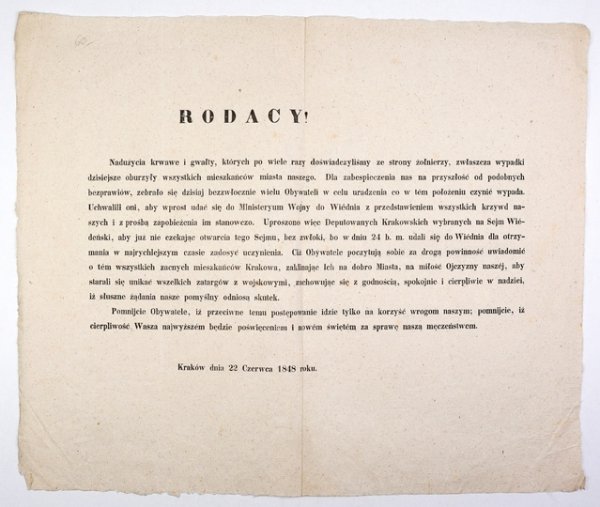 RODACY! Nadużycia i gwałty, których po wiele razy doświadczyliśmy ze strony żołnierzy, zwłaszcza wypadki dzisiejsze oburzyły wszystkich mieszkańców miasta naszego [...]. Uproszono więc Deputowanych Krakowskich [...], aby [...] bez zwłoki [...] udali się d