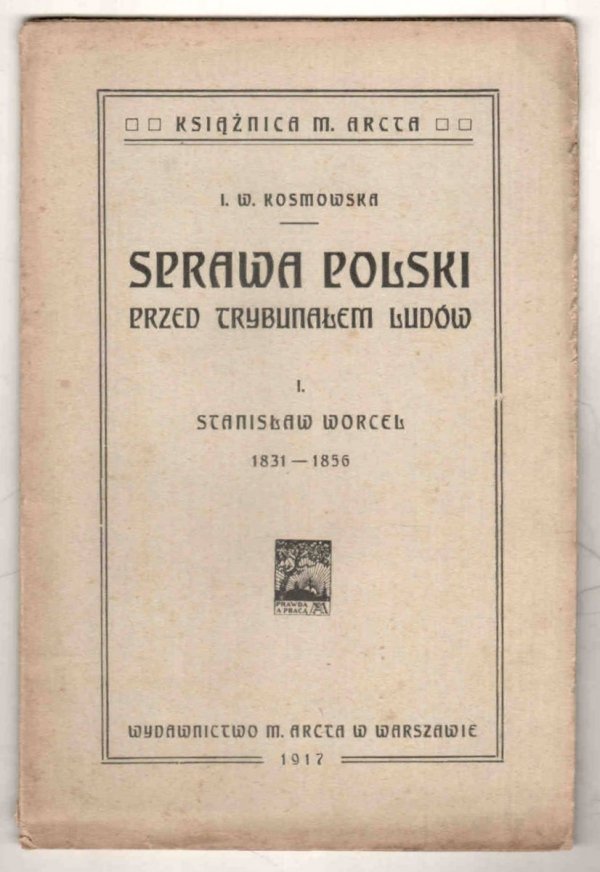Kosmowska Irena Wanda - Sprawa Polski przed trybunałem ludów. [Cz.] 1: Stanisław Worcell 1831-1856