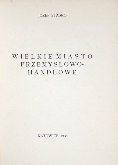 STAŚKO Józef - Wielkie miasto przemysłowo-handlowe.