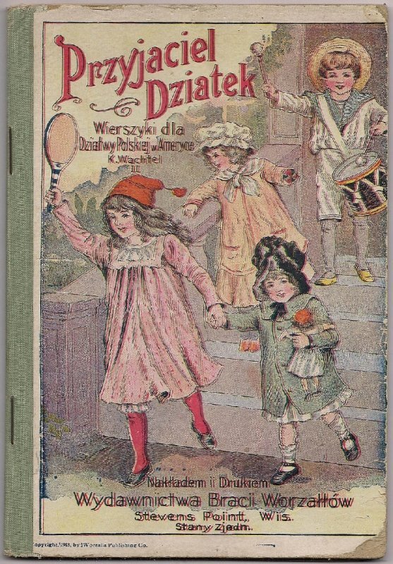 Wachtel Karol - &quot;Przyjaciel dziatek&quot;. Wierszyki dla dziatwy polskiej w Ameryce. [Cz.2].