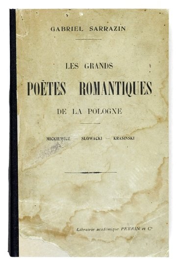 SARRAZIN Gabriel - Les Grands Poetes Romantiques de la Pologne (Essais de Litterature et dHistoire). Mickiewicz-Slowacki-Krasinski