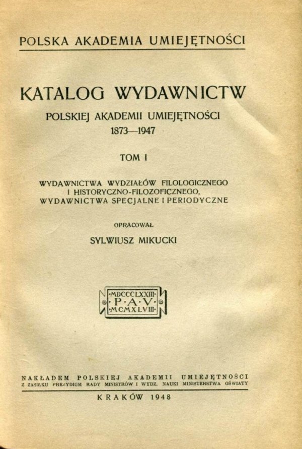 Katalog wydawnictw Polskiej Akademii Umiejętności 1873-1947. T. 1-2.