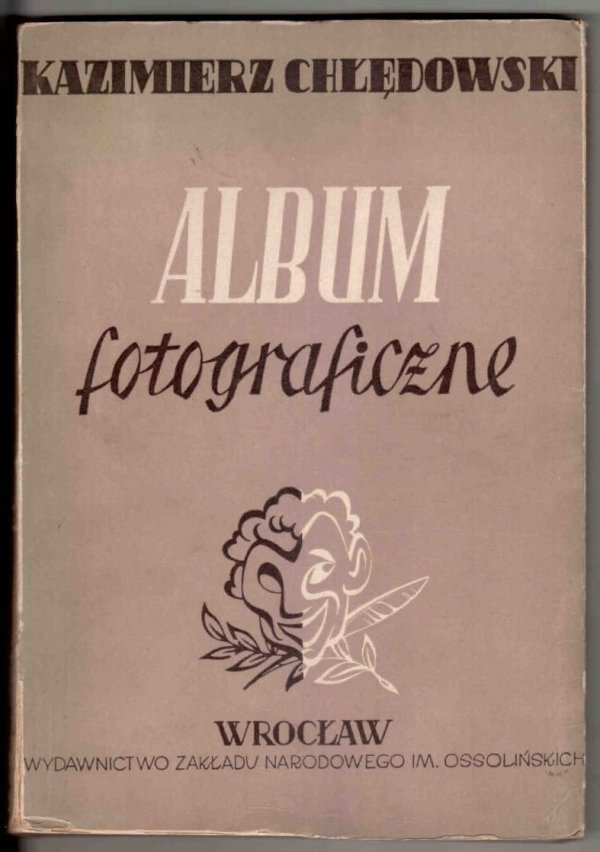 Chłędowski Kazimierz (Kalasanty Kruk) - Album fotograficzne. Opracował i wydał Antoni Knot