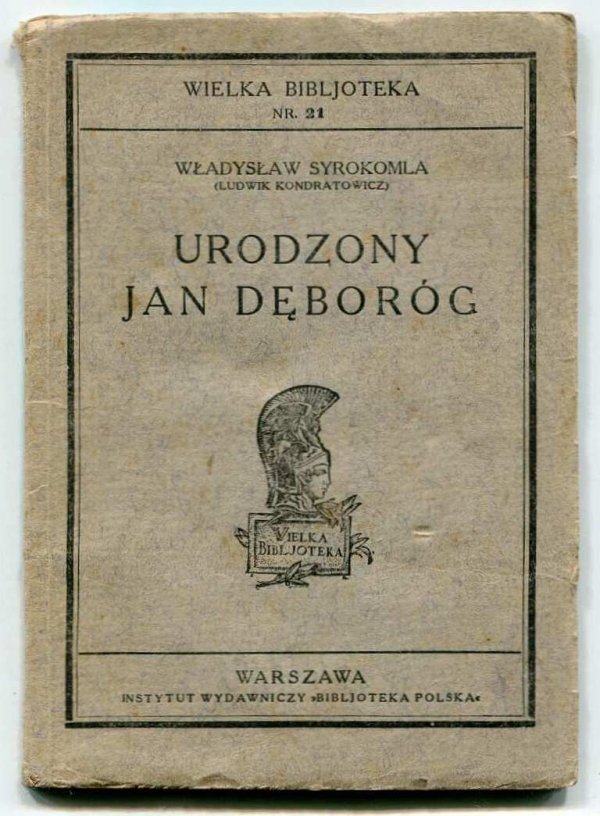 Syrokomla Władysław (Kondratowicz Ludwik) - Urodzony Jan Dęboróg. Dzieje jego rodu, głowy i serca, przez niego samego opowiadane.