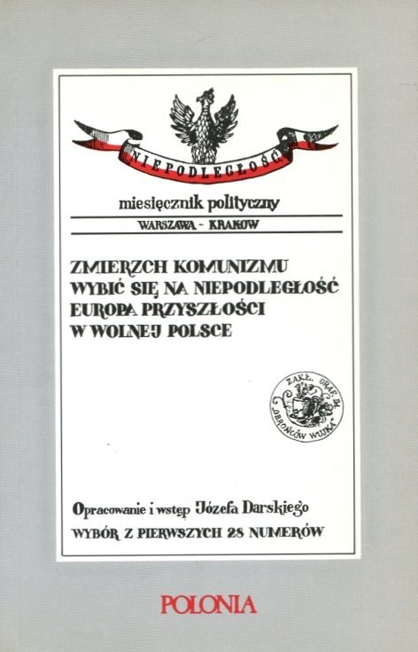 Niepodległość. Miesięcznik polityczny Warszawa-Kraków. Wybór z pierwszych 28 numerów. Opracowanie i wstęp Józefa Darskiego.