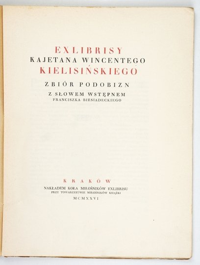 [KIELISIŃSKI Kajetan Wincenty]. Exlibrisy ... Zbiór podobizn. Z słowem wstępnem Franciszka Biesiadeckiego.