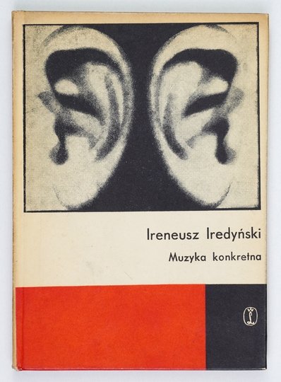 IREDYŃSKI Ireneusz - Muzyka konkretna.