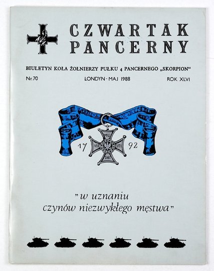 CZWARTAK Pancerny. Biuletyn Koła Żołnierzy Pułku 4 Pancernego &quot;Skorpion&quot;.