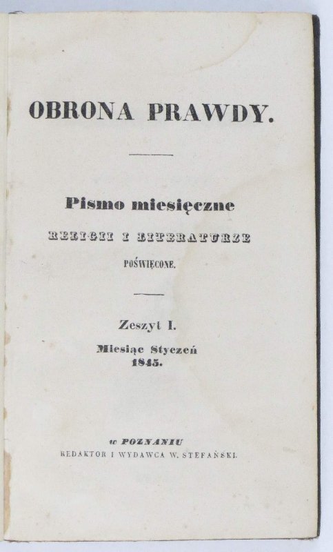 Obrona Prawdy. Pismo miesięczne religii i literaturze poświęcone. T.1: I-VI 1845.