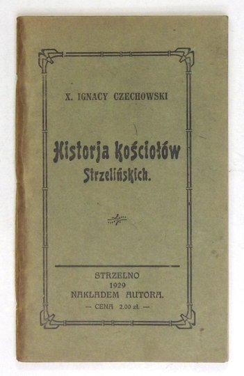 CZECHOWSKI Ignacy - Historja kościołów strzelińskich.