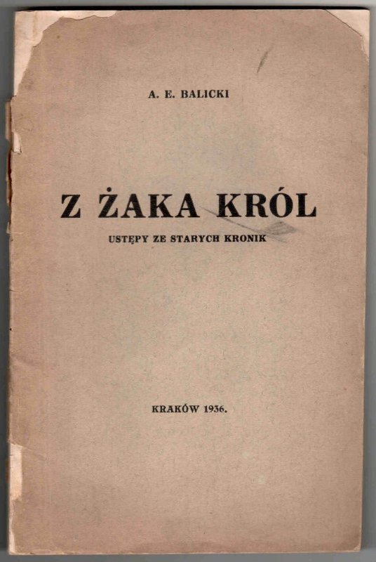 Balicki Antoni Euzebiusz - Z żaka król. Ustępy ze starych kronik.