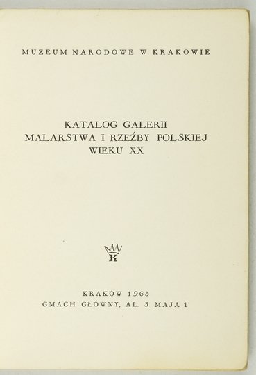 [KATALOG]. Muzeum Narodowe w Krakowie. Katalog galerii malarstwa i rzeźby polskiej wieku XX.