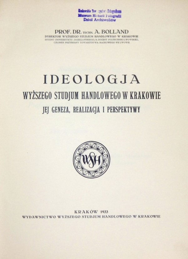 Bolland A[mold] - Ideologja Wyższego Studjum Handlowego w Krakowie, jej geneza, realizacja i perspektywy