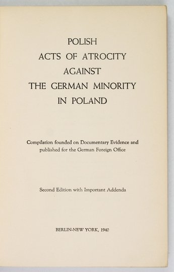 SCHADEWALDT Hans - Polish Acts of Atrocity against the German Minority in Poland. Compilation founded on Documentary Evidence and published for the German Foreign Office. Second edition with important agenda.