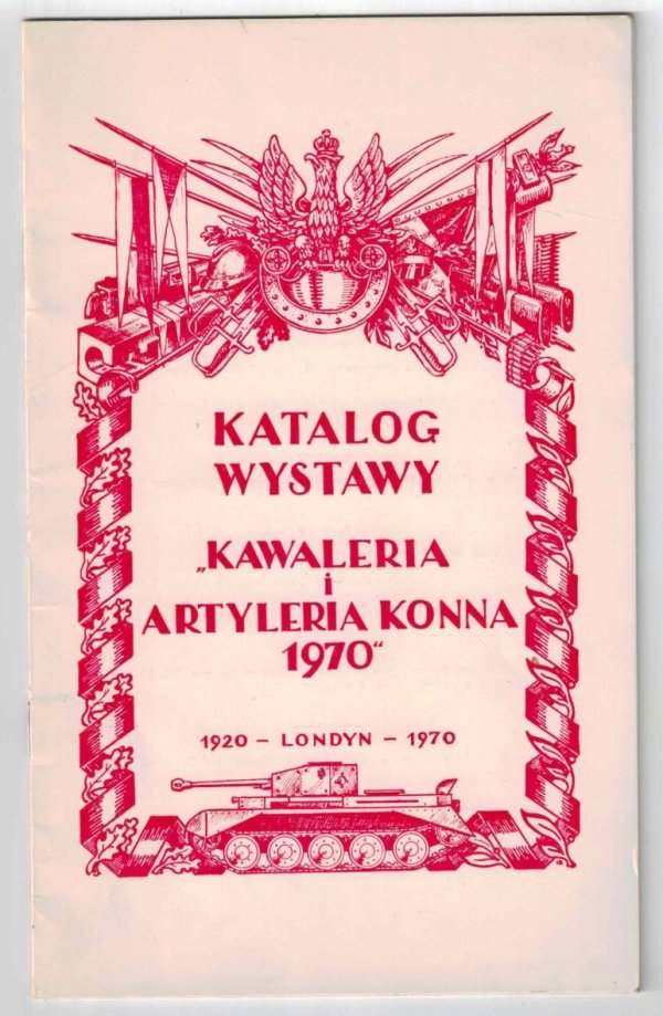 Katalog wystawy filatelistyczno-dokumentarnej 1920-1970 &quot;Kawaleria i artyleria konna 1970&quot;