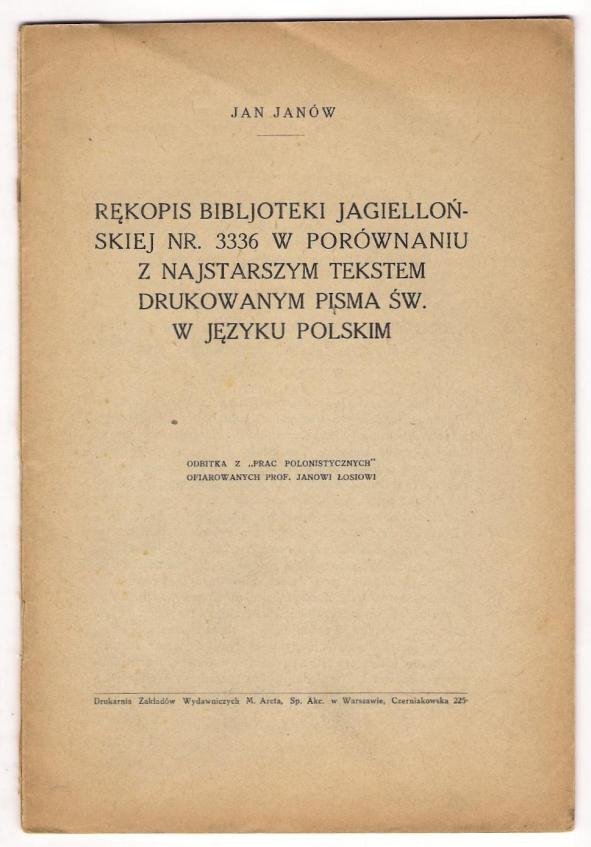 Janów Jan - Rękopis Bibljoteki Jagiellońskiej nr. 3336 w porównaniu z najstarszym tekstem drukowanym Pisma św. w języku polskim. 1926.