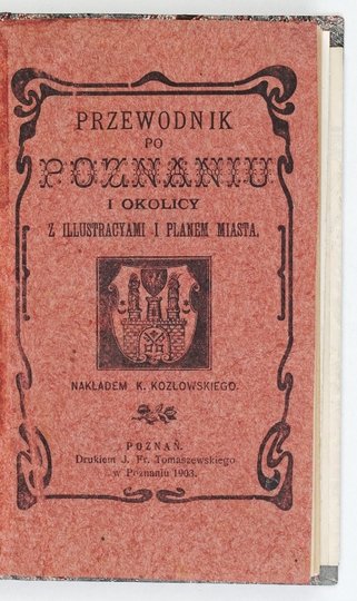 PRZEWODNIK po Poznaniu i okolicy z illustracyami i planem miasta.