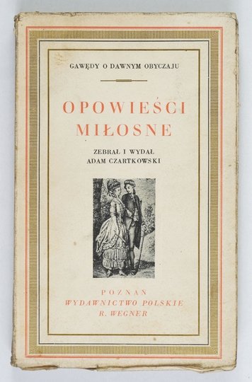 CZARTKOWSKI Adam - Opowieści miłosne. Zebrał i wydał ... Przedmowa S. Wasylewskiego [1929]
