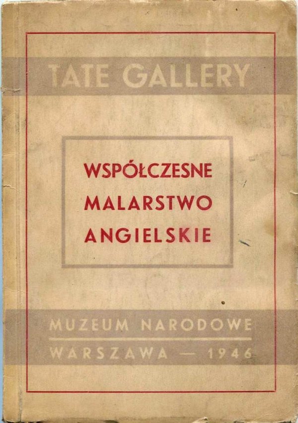 Tate Gallery London - Współczesne malarstwo angielskie. Wystawa zorganizowana przez British Council. 1946.