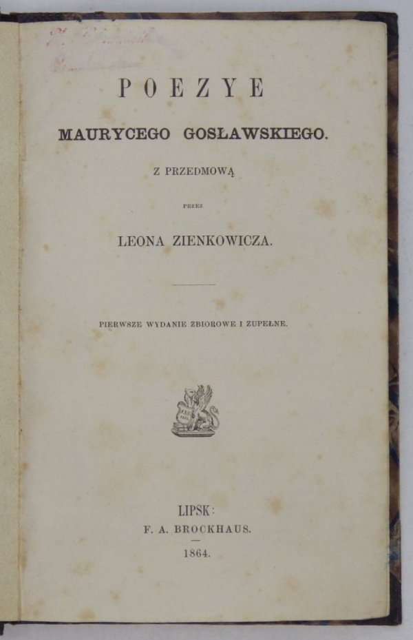 Gosławski Maurycy - Poezye. Z przedmową przez Leona Zienkowicza. Pierwsze wydanie zbiorowe i zupełne