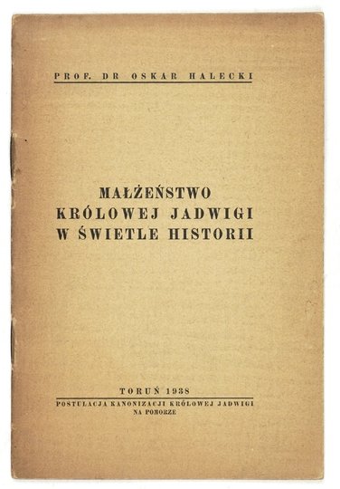 HALECKI Oskar - Małżeństwo królowej Jadwigi w świetle historii.