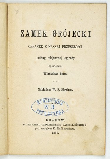 BEŁZA Władysław - Zamek grójecki. Obrazek z naszej przeszłości podług miejscowej legiendy.
