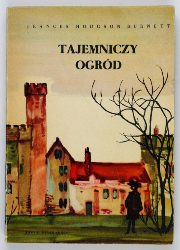 Burnett Frances - Tajemniczy ogród. Przełożyła Jadwiga Włodarkiewicz. Ilustrował Bogdan Zieleniec
