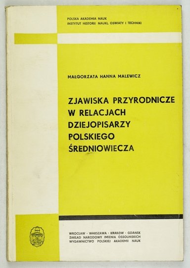 MALEWICZ Małgorzata Hanna - Zjawiska przyrodnicze w relacjach dziejopisarzy polskiego średniowiecza.