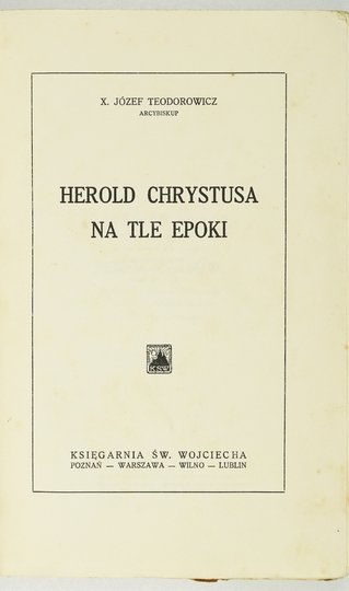 TEODOROWICZ Józef - Herold Chrystusa na tle epoki