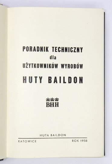 [BAILDON Huta]. PORADNIK techniczny dla użytkowników wyrobów Huty Baildon