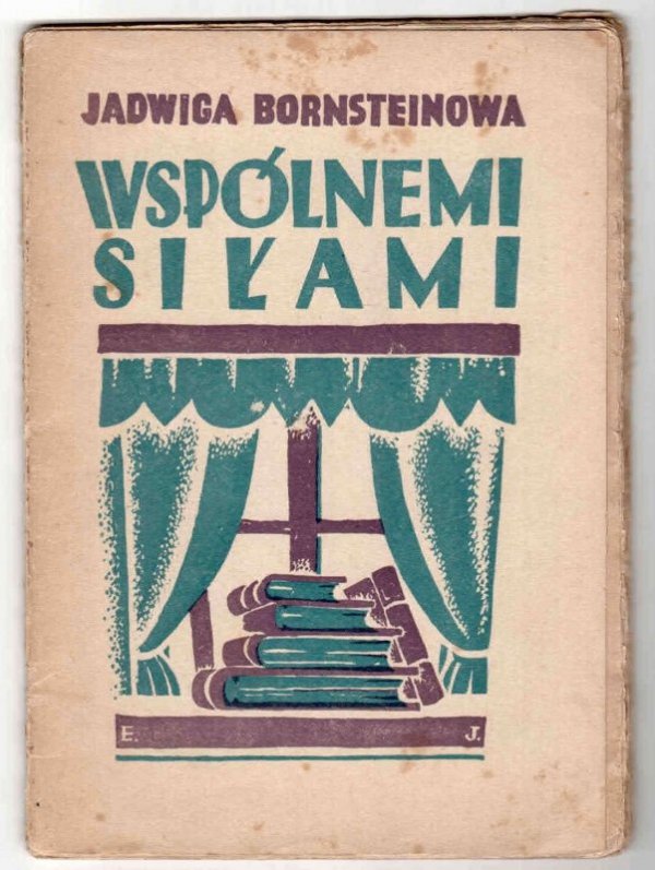 Bornsteinowa Jadwiga - Wspólnemi siłami.